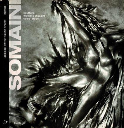 Somaini. Sculture, dipinti e disegni 1950 - 2001 - Fred Licht - copertina