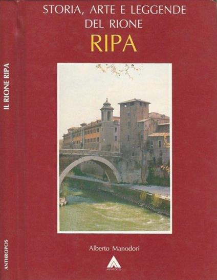 Storia, arte e leggende del rione Ripa - Alberto Manodori - copertina
