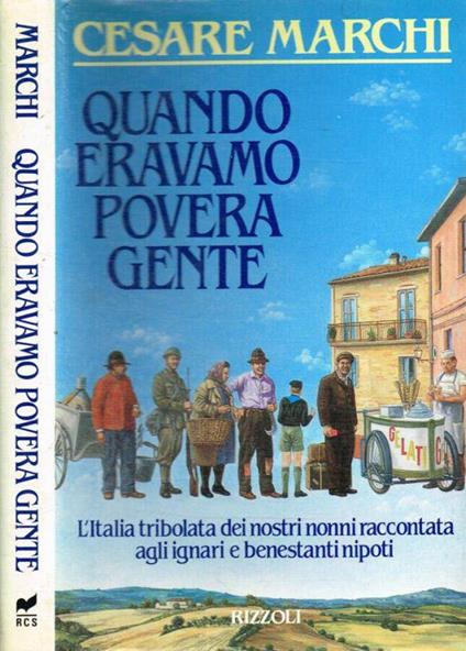 Quando eravamo povera gente - Cesare Marchi - copertina