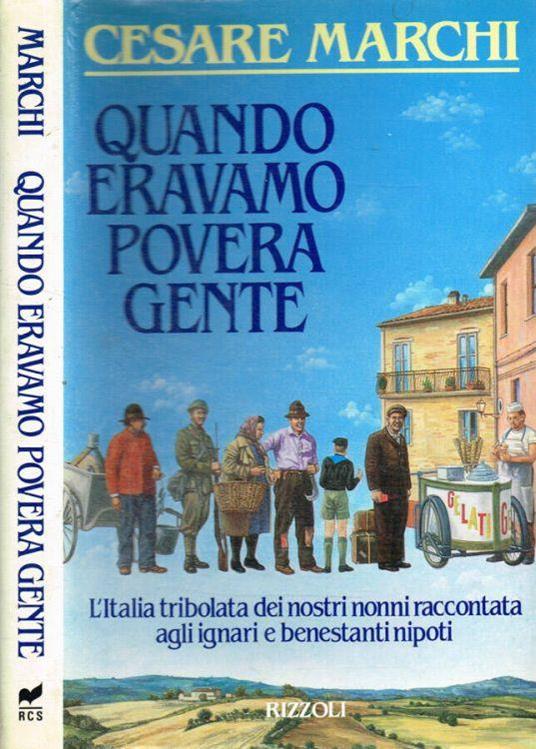 Quando eravamo povera gente - Cesare Marchi - copertina