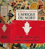 L' Afrique du Nord: Algerie, Tunisie, Maroc Francaise & Espagnol, Sahara, Libye
