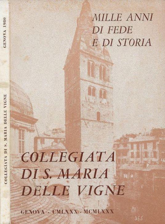 Insigne Collegiata di S. Maria delle Vigne. Mille anni di fede e di storia - 980-1980 - Giuseppe Parodi - copertina