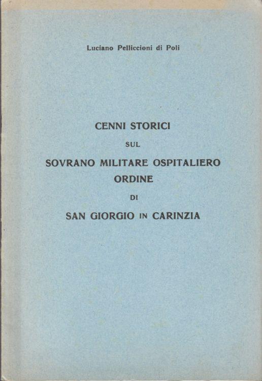 Cenni storici sul sovrano militare ospitaliero ordine di San Giorgio in Carinzia - Luciano Pelliccioni di Poli - copertina