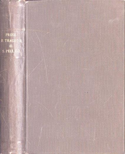 Prose e tragedie scelte - Silvio Pellico - copertina