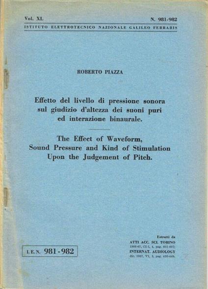 Effetto del livello di pressione sonora sul giudizio d'altezza dei suoni puri ed interazione binaurale - The Effect of Waveform, Sound Pressure and Kind of Stimulation Upon the Judgement of Pitch - Roberto Piazza - copertina