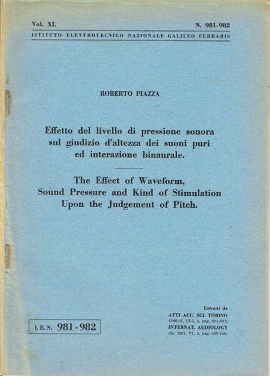 Effetto del livello di pressione sonora sul giudizio d'altezza dei suoni puri ed interazione binaurale - The Effect of Waveform, Sound Pressure and Kind of Stimulation Upon the Judgement of Pitch - Roberto Piazza - copertina