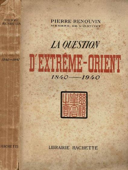 La question d'extrème - orient 1840 - 1940 - Pierre Renouvin - copertina