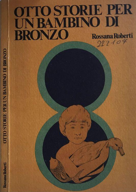 Otto storie per un bambino di bronzo - Rossana Roberti - copertina