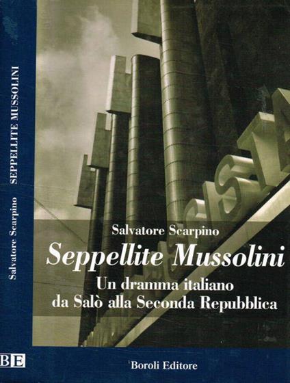 Seppellite Mussolini - Salvatore Scarpino - copertina