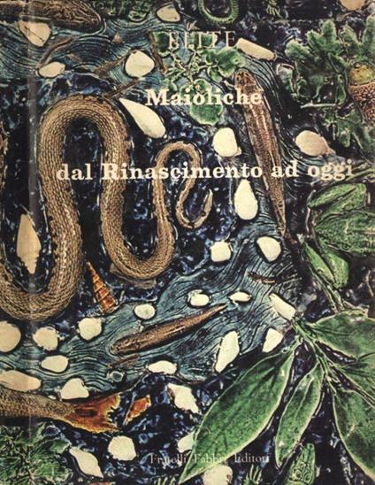Maioliche dal Rinascimento ad oggi - Giuseppe Scavizzi - copertina