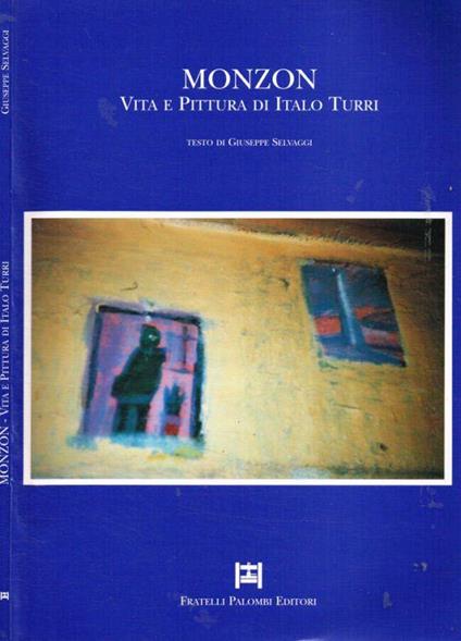 Monzon. Vita e pittura di Italo Turri - Giuseppe Selvaggi - copertina
