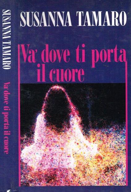 Va' dove ti porta il cuore - Susanna Tamaro - copertina
