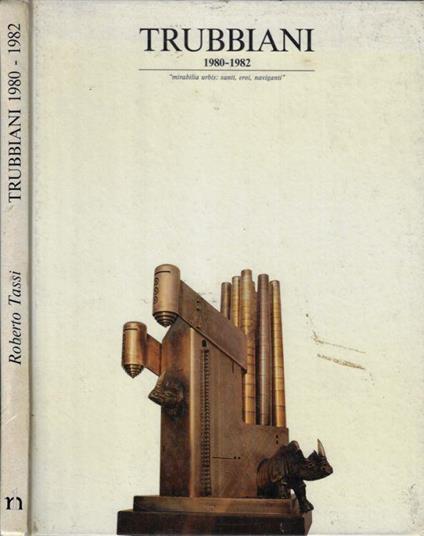 Trubbiani 1980-1982 Sculture e pirografie recenti - Roberto Tassi - copertina