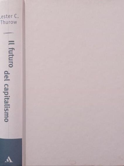 Il futuro del capitalismo - Lester C. Thurow - copertina