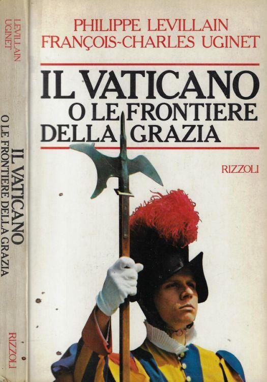 Il Vaticano o le frontiere della grazia - François-Charles Uginet - copertina