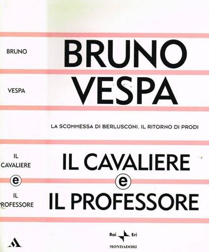 IL Cavaliere E Il Professore - Bruno Vespa - copertina