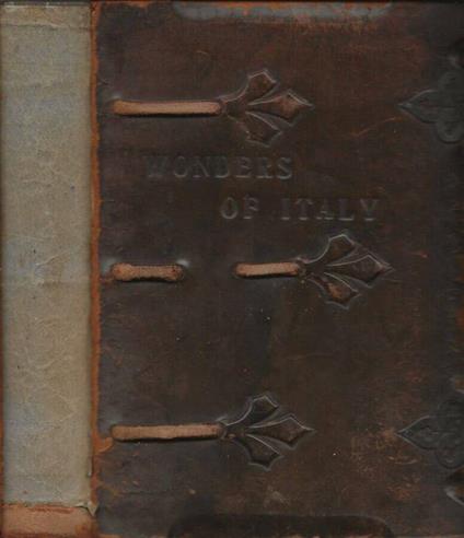 Wonders of Italy. The monuments of antiquity, the churches, the palaces, the treasures of art - copertina