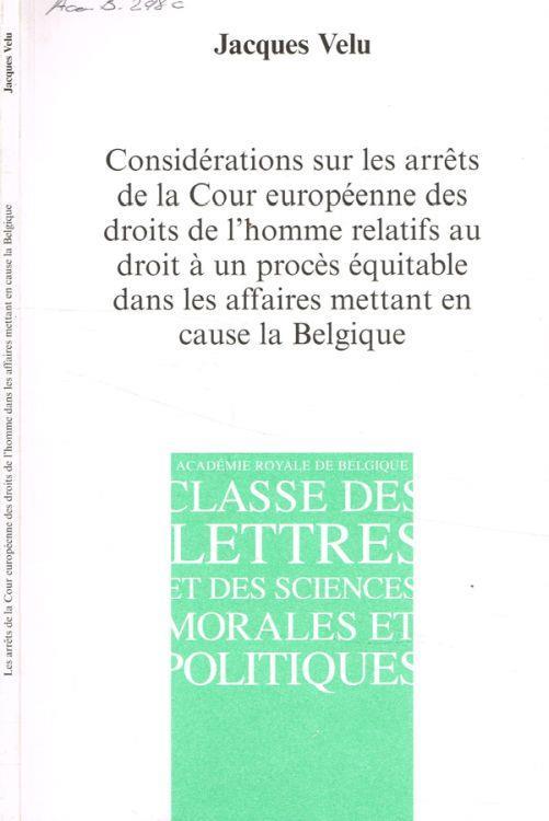 Considérations sur les arrets de la Cour européenne des droits de l'homme relatifs au droit à un procès équitable dans les affaires mettant en cause la Belgique - copertina