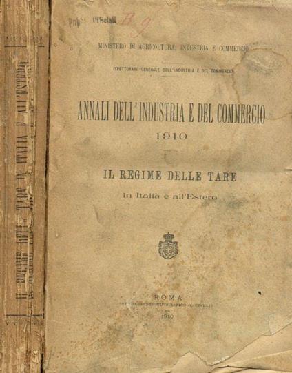 Annali dell'industria e del commercio 1910. il Regime delle tare in Italia e all'Estero - copertina