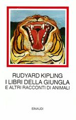 I libri della giungla e altri racconti di animali. A cura di Ottavio Fatica