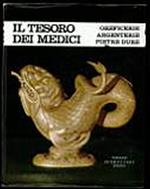 Il tesoro dei Medici. Oreficerie, argenterie, pietre dure