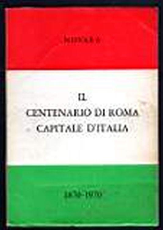 Il Centenario di Roma Capitale d'Italia 1870-1970 - Alessandro Aspesi - copertina