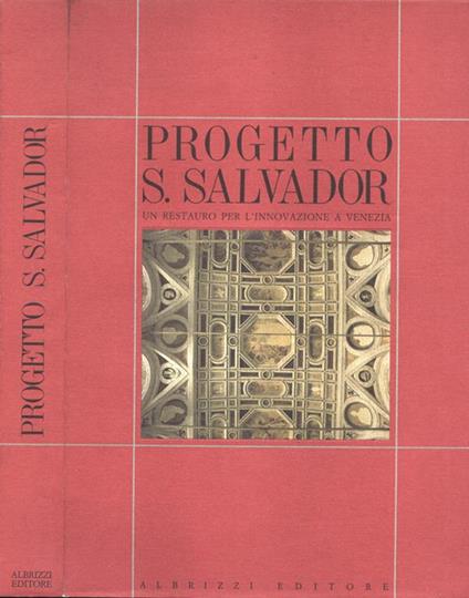 Progetto S. Salvador. Un restauro per l' innovazione a Venezia - Fulvio Caputo - copertina
