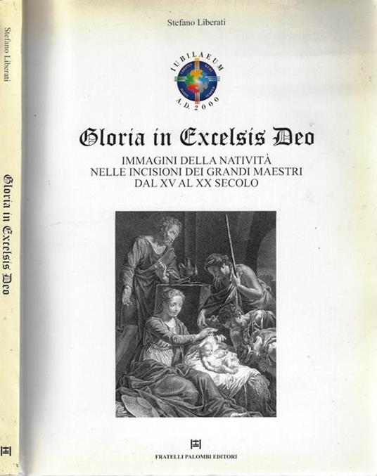 Storia in Excelsis Deo. Immagini della natività nelle incisioni dei grandi maestri dal XV al XX secolo - Stefano Liberati - copertina