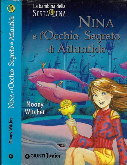 Nina e l'occhio segreto di Atlantide - Moony Witcher - copertina