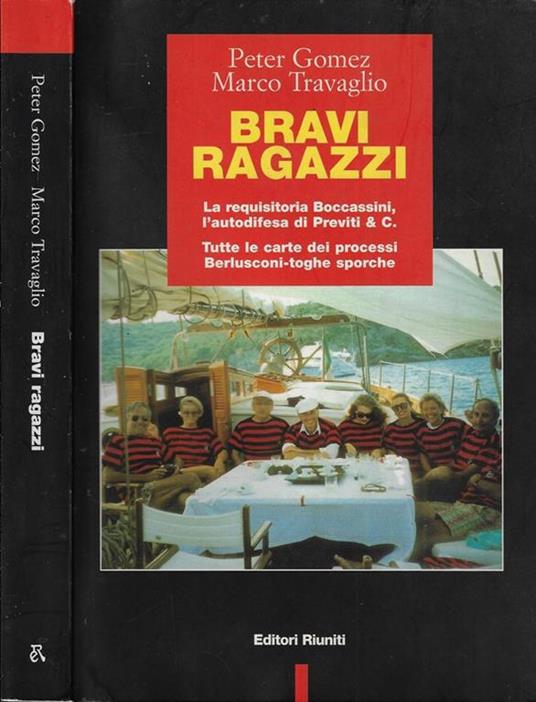 Bravi ragazzi. La requisitoria Boccassini, l'autodifesa di Previti & C. Tutte le carte dei processi Berlusconi-toghe sporche - Peter Gomez,Marco Travaglio - copertina