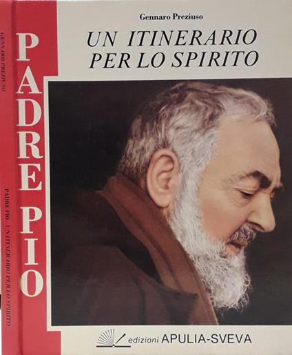 Padre Pio. Un itinerario per lo spirito - Gennaro Preziuso - copertina