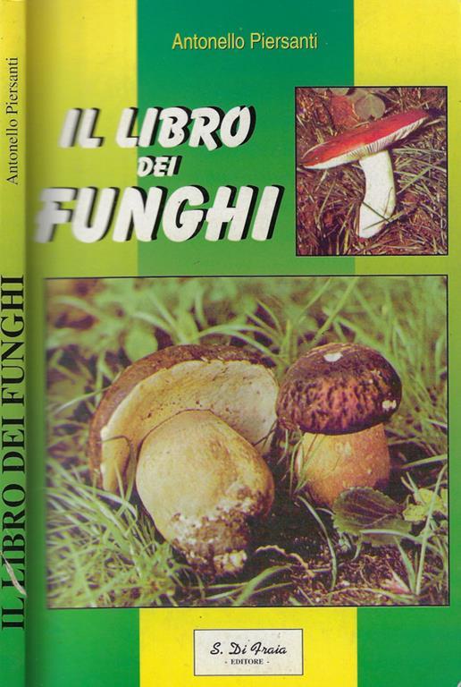 Il libro dei funghi - Antonello Piersanti - copertina