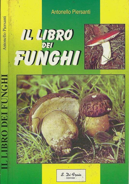 Il libro dei funghi - Antonello Piersanti - copertina