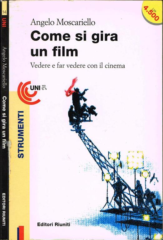 Come si gira un film. Vedere e far vedere con il cinema - Angelo Moscariello - copertina