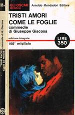 Tristi amori. Come le foglie. Commedie