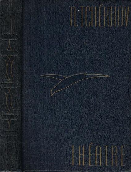 Theatre. La mouette. Oncle Vania. Les trois soeurs. La cerisaie - A. Tchekhov - copertina