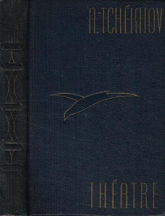 Theatre. La mouette. Oncle Vania. Les trois soeurs. La cerisaie - A. Tchekhov - copertina