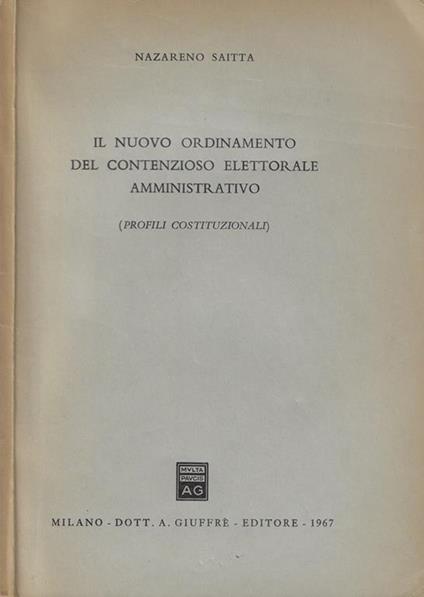 Il nuovo ordinamento del contenzioso elettorale amministrativo (Profili Costituzionali) - Nazareno Saitta - copertina