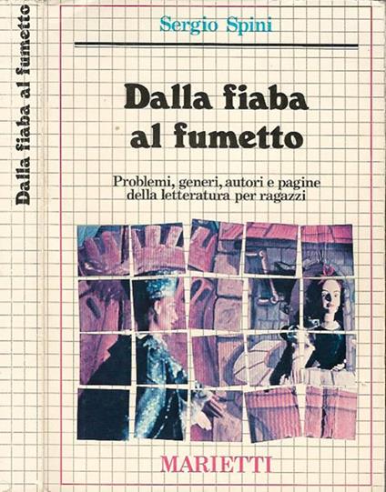 Dalla fiaba al fumetto. Problemi, generi, autori e pagine della letteratura per ragazzi - Sergio Spini - copertina