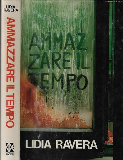 Ammazzare il tempo - Lidia Ravera - copertina