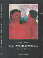 Il silenzio dell'amicizia. Una storia della storia
