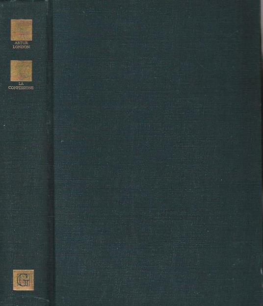 La confessione. Nell'ingranaggio del processo di Praga - Artur London - copertina