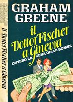 Il Dottor Fischer a Ginevra ovvero la cena delle bombe