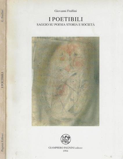 I Poetibili. Saggio su poesia, storia e società - Giovanni Frullini - copertina