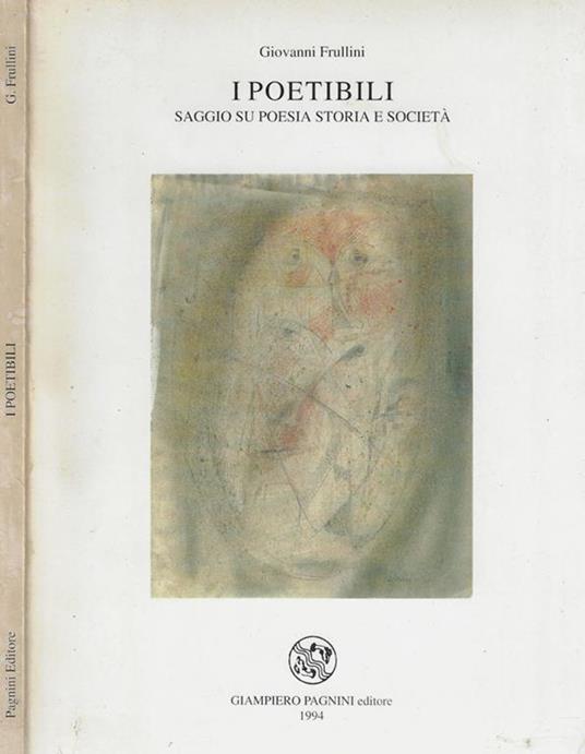 I Poetibili. Saggio su poesia, storia e società - Giovanni Frullini - copertina