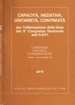 Capacità, iniziativa, unitarietà, continuità per l'affermazione della linea del 9°Congresso Nazionale dell'ANPI. Conferenza nazionale d'organizzazione Verona 12/13 novembre 1981. Atti