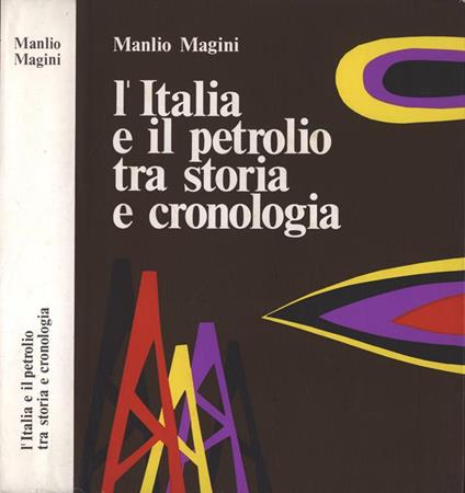 L' Italia e il petrolio tra storia e cronologia - Manlio Magini - copertina
