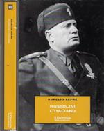 Mussolini l'italiano. Il Duce nel mito e nella realtà