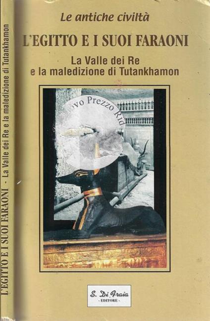 L' Egitto e i suoi faraoni. La Valle dei Re e la maledizione di tutankhamon - copertina