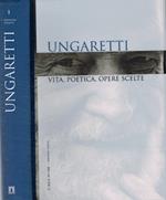 Ungaretti. Vita, poetica, opere scelte